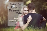 11 Steps to Help You Find the Man of Your Dreams | Dream guy, Man, Dream
