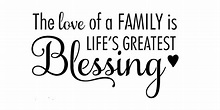 The Love of a Family is Life's Greatest Blessing | Family love quotes ...