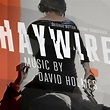 ‎Haywire (Original Motion Picture Soundtrack) - Album by David Holmes ...
