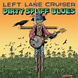 Left Lane Cruiser - Dirty Spliff Blues | Roots | Written in Music
