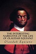 The Interesting Narrative of the Life of Olaudah Equiano by Olaudah ...