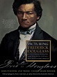 Picturing Frederick Douglass: An Illustrated Biography of the ...