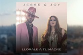 "Llórale a tu madre" la nueva canción Jesse y Joy | WAL Group