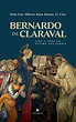 Bernardo de Claraval: Vida e obra do último dos Padres - Zamboni Books ...