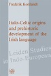 Italo-Celtic Origins and Prehistoric Development of the Irish Language ...