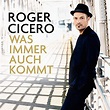 Was immer auch kommt von Roger Cicero bei Amazon Music - Amazon.de