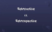 Retroactive vs. Retrospective: Know the Difference