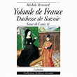 YOLANDE DE FRANCE - DUCHESSE DE SAVOIE