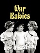 War Babies en streaming