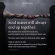 Soul Mates Will Always End Up Together - Soulmate Quotes | Soul love ...