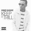 Keep It Trill - Single by Kirko Bangz | Spotify