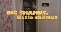 Big Shamus, Little Shamus – fernsehserien.de