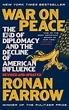 War on Peace: The End of Diplomacy and the Decline of American ...