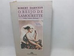 Livro - O Beijo De Lamourette - Robert Darnton - Rita - 6490 ...