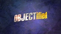 OBJECTified - Série (2017) - SensCritique