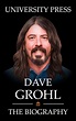 Dave Grohl Book: The Biography of Dave Grohl by University Press ...