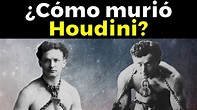 LA MISTERIOSA HISTORIA detrás de la muerte de Houdini (nadie sabe ...