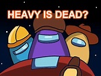 Heavy is dead? (Among Us Animation) | Heavy Is Dead | Know Your Meme