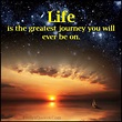 Life is the greatest journey you will ever be on. | Popular ...