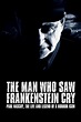 The Man Who Saw Frankenstein Cry (2010) — The Movie Database (TMDB)