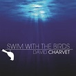 Amazon.com: Swim With The Birds : David Charvet: Digital Music