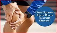 Knee Ligament Injury: How To Treat With Exercises?