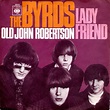 The Byrds - Lady Friend / Old John Robertson (1967, Vinyl) | Discogs