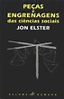 Peças E Engrenagens Das Ciências Sociais - Jon Elster - Traça Livraria ...