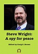 Steve Wright: A spy for peace – IRENE