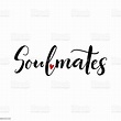 Soulmates Lettering Ink Illustration Tshirt Design Cute Text Stock ...