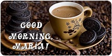Good morning, Maria | Coffee - Greetings Cards for Good morning for ...