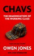 Chavs : the demonization of the working class by Jones, Owen ...