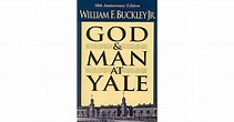 God and Man at Yale: The Superstitions of 'Academic Freedom' by William ...