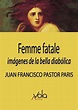 Libro Femme Fatale: Imagenes De La Bella Diabolica Descargar Gratis pdf