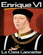 Enrique VI: La Casa de Lancaster. Historia de Inglaterra. by Philip E ...