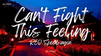 REO Speedwagon - Can't Fight This Feeling (Lyrics) - YouTube