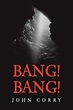 Bang! Bang! by John Corry | Goodreads