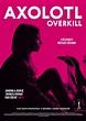 Axolotl Overkill film (2017)