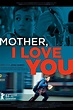[Watch Movie] Online Mother, I Love You (2013) Free Streaming Film
