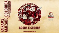 Chula Rock Band feat Pedro Pelotas - Amizade Colorida - YouTube