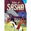 Tales of Sasha: Tales of Sasha 6: Wings for Wyatt (Series #6 ...