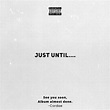 Just Until.... - EP by Cordae | Spotify