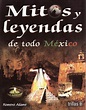 Mitos y leyendas de México, así como tradiciones: Mitos y leyendas de ...
