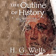 The Outline of History Audiobook, written by H. G. Wells | Audio Editions