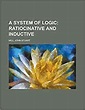 A System of Logic: John Stuart Mill: 9781236731029: Amazon.com: Books