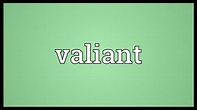Valiant Meaning - YouTube