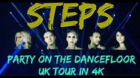 Steps Party on the Dancefloor Tour 2017 (4K) - YouTube