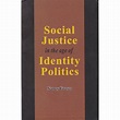 Social Justice in the age of Identity Politics - Naney Fraser ...