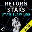 Return from the Stars (Audio Download): Stanislaw Lem, Scott Aiello ...