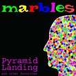 Pyramid Landing and other favorites | Marbles | The Apples in stereo